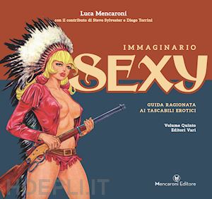 mencaroni luca - immaginario sexy. guida ragionata ai tascabili erotici. vol. 5