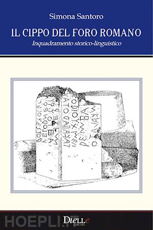 santoro simona - il cippo del foro romano. inquadramento storico-linguistico