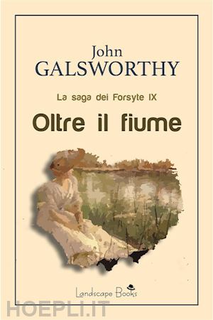 john galsworthy - oltre il fiume