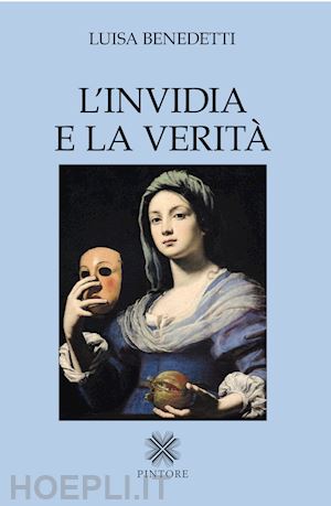 benedetti luisa - l'invidia e la verita'