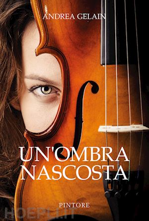 gelain andrea - un'ombra nascosta