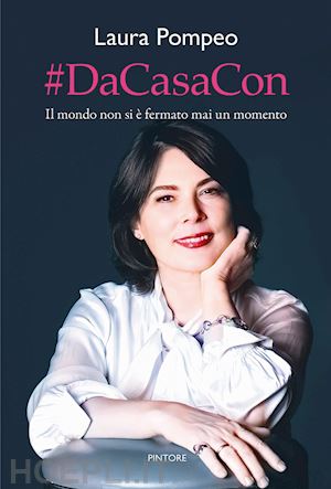 pompeo laura - #dacasacon. il mondo non si è fermato mai un momento