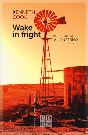 cook kenneth - wake in fright. svegliarsi all'inferno