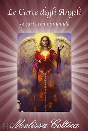 celtica melissa - le carte degli angeli. 33 carte con miniguida