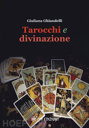 ghiandelli giuliana - tarocchi e divinazione