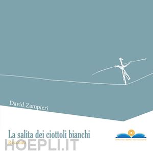 zampieri david - la salita dei ciottoli bianchi