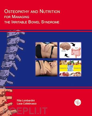 lombardini rita; collebrusco luca' - osteopathy and nutrition for managing the irritable bowel syndrome. brief and us