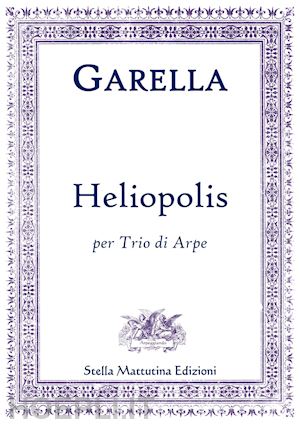 garella daniele - heliopolis. per trio di arpe (spartito)