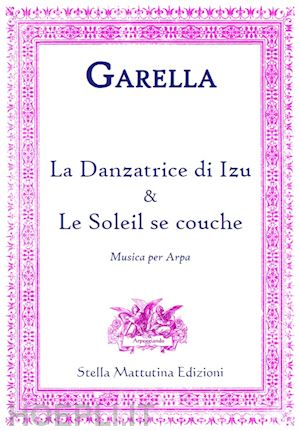 garella daniela - la danzatrice di izu & le soleil se couche  (spartito)