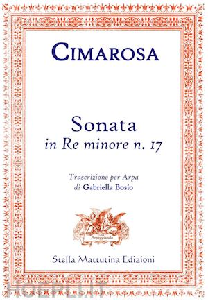 cimarosa domenico; bosio g. (curatore) - sonata in re minore n. 17. trascrizione per arpa