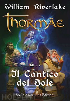 riverlake william - il cantico del sole. thormae. vol. 1