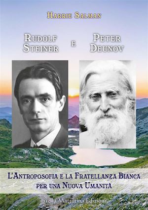 salman harrie - rudolf steiner e peter deunov. l'antroposofia e la fratellanza bianca per una nu