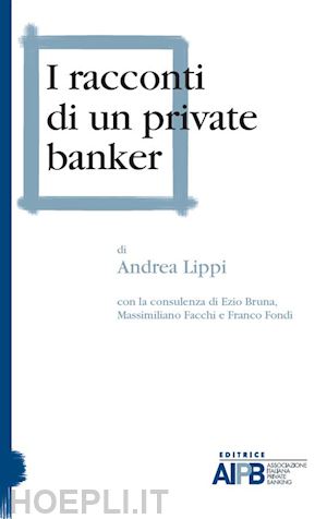 lippi andrea - i racconti di un private banker