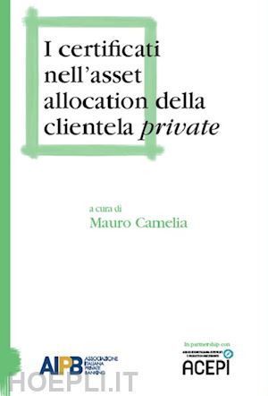 camelia mauro (curatore) - i certificati nell'asset allocation della clientela private