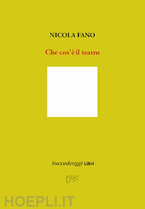 fano nicola - che cos'è il teatro. ediz. ampliata