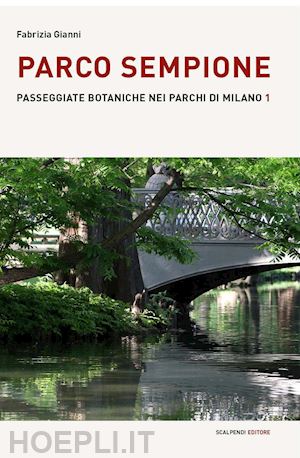 gianni fabrizia - parco sempione. passeggiate botaniche nei parchi di milano 1