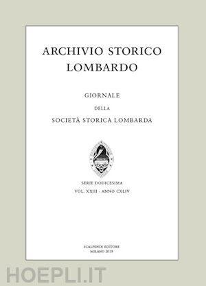 Archivio Storico Lombardo. Giornale Della Societ Storica Lombarda