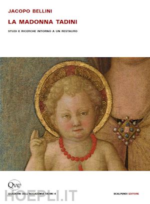 albertario m. (curatore); mazzotta a. (curatore) - jacopo bellini. la madonna tadini. studi e ricerche intorno a un restauro