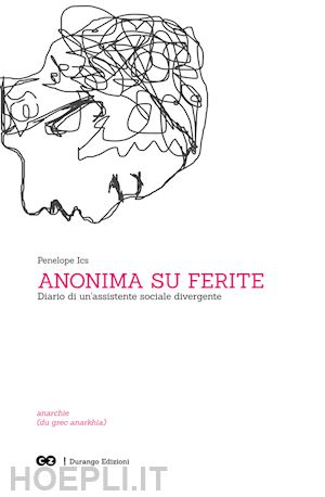 penelope ics - anonima su ferite. diario di un'assistente sociale divergente