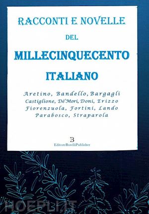autori vari - racconti e novelle del millecinquecento italiano 500