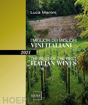 maroni luca - i migliori dei migliori vini italiani 2021. ediz. italiana e inglese