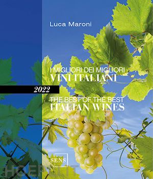 maroni luca - i migliori dei migliori vini italiani 2022. ediz. italiana e inglese