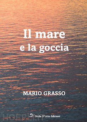 grasso mario - il mare e la goccia