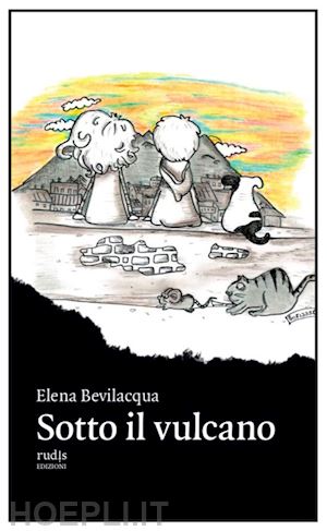 bevilacqua elena - sotto il vulcano