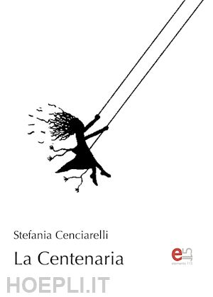 cenciarelli stefania - la centenaria