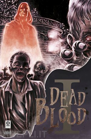 grotti m. (curatore) - dead blood. vol. 1