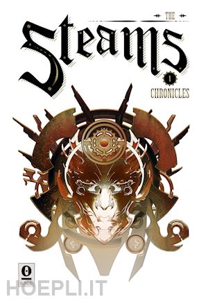 sepe a.(curatore); iozzoli m.(curatore) - the steams chronicles. vol. 1