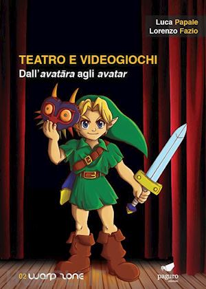 papale luca; fazio lorenzo - teatro e videogiochi. dall'avatara agli avatar. con segnalibro