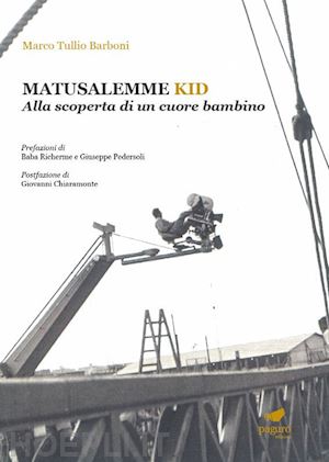 barboni marco tullio - matusalemme kid. alla scoperta di un cuore bambino