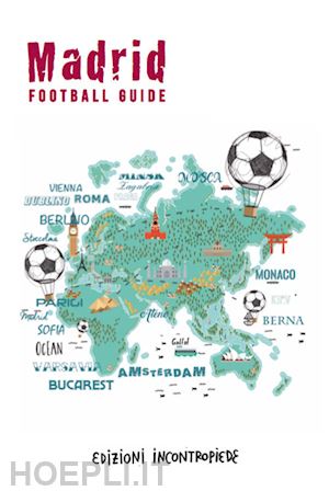 facchinetti alberto; palladini enzo; sica jvan - madrid football guide. ediz. italiana