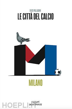 palladini enzo - le città del calcio. milano