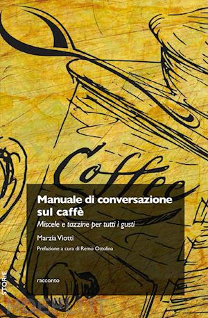 viotti marzia - manuale di conversazione sul caffe'