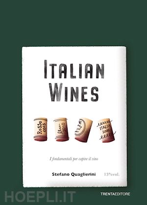 quaglierini stefano; folgheretti v. (curatore); gori a. (curatore) - italian wines. i fondamentali per capire il vino