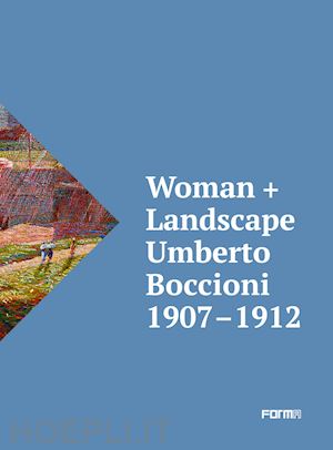 cremoncini roberta - woman + landscape umberto boccioni 1907-1912