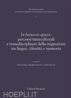 aa.vv. - in-between spaces: percorsi interculturali e transdisciplinari della migrazione tra lingue, identità e memoria