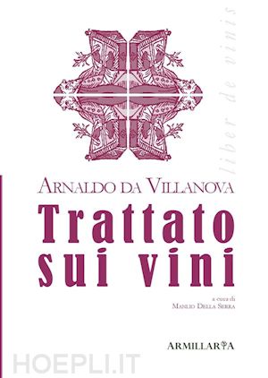 manlio della serra; arnaldo da villanova - trattato sui vini