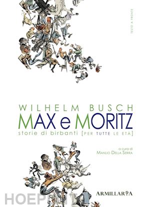 busch wilhelm - max e moritz. storie di birbanti (per tutte le età)