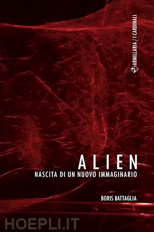 battaglia boris - alien. nascita di un nuovo immaginario