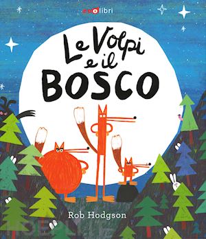 hodgson rob - le volpi e il bosco. ediz. a colori