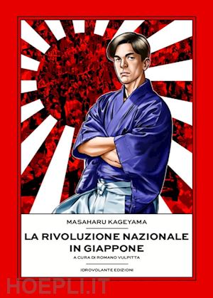 kageyama masaharu - la rivoluzione nazionale in giappone. una storia privata