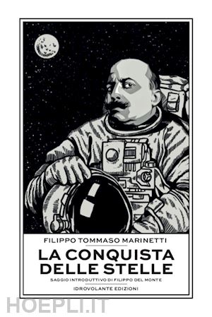 marinetti filippo tommaso - la conquista delle stelle