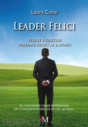 conte laura' - leader felici. vivere e gestire persone felici al lavoro'