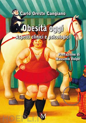 cangiano carlo oreste - obesita' oggi. aspetti clinici e psicologici