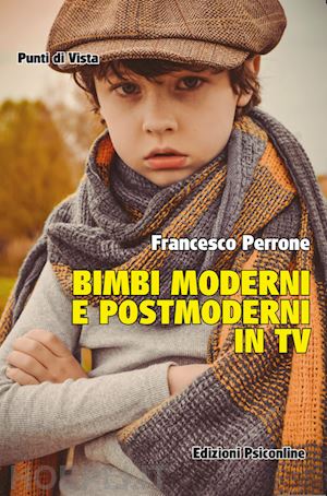 perrone francesco - bimbi moderni e postmoderni in tv