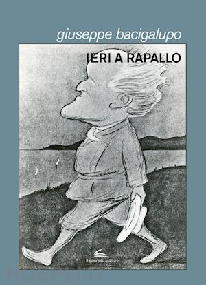 bacigalupo giuseppe; bacigalupo m. (curatore) - ieri a rapallo