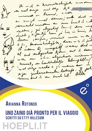 rotondo arianna - uno zaino già pronto per il viaggio. scritti su etty hillesum